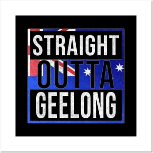 Straight Outta Geelong - Gift for Australian From Geelong in Victoria Australia Posters and Art